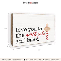 Love You To North Pole Block Sign