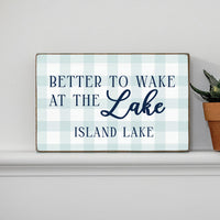 Better To Wake At The Lake Personalized Block Sign