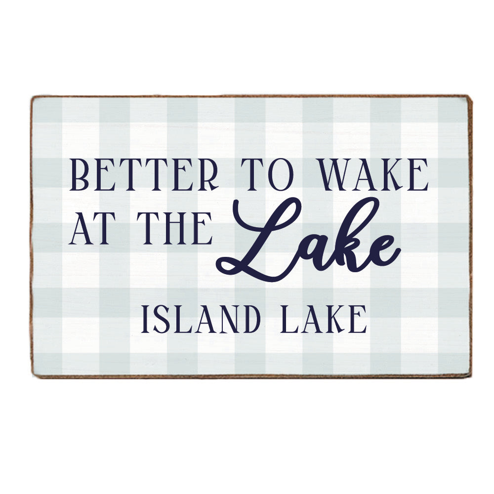 Better To Wake At The Lake Personalized Block Sign