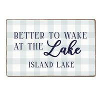 Better To Wake At The Lake Personalized Block Sign