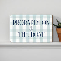 Probably On The Boat Block Sign