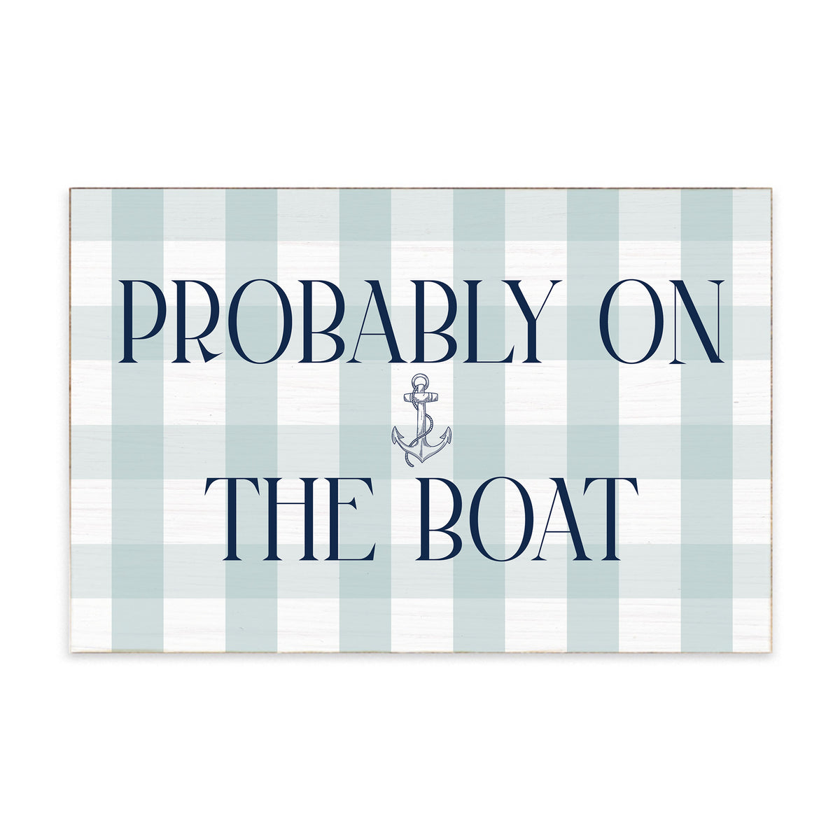 Probably On The Boat Block Sign