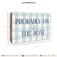 Probably On The Boat Block Sign