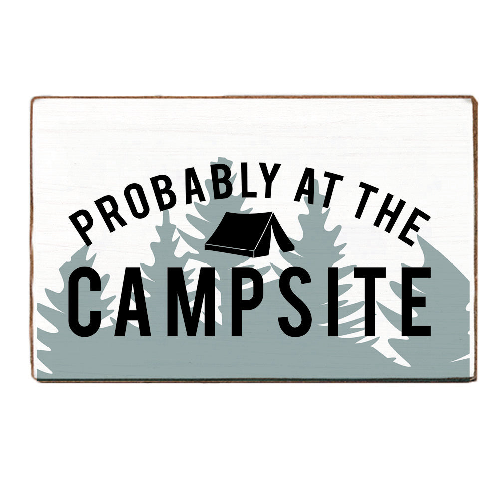 Probably At The Campsite Block Sign