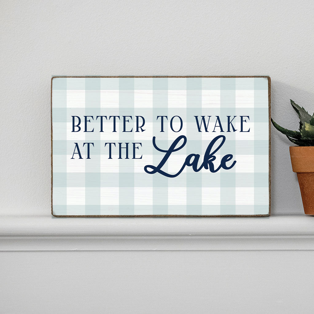 Better To Wake At The Lake Block Sign