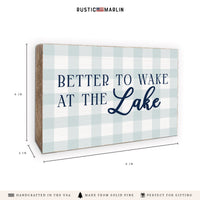 Better To Wake At The Lake Block Sign