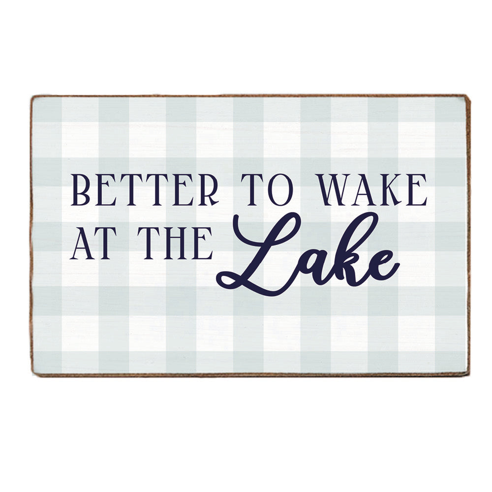Better To Wake At The Lake Block Sign