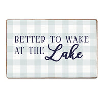 Better To Wake At The Lake Block Sign