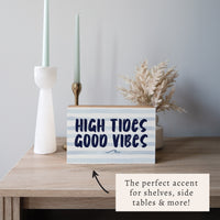 High Tides Good Vibes Block Sign