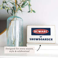 Beware Of Snowboarder Block Sign