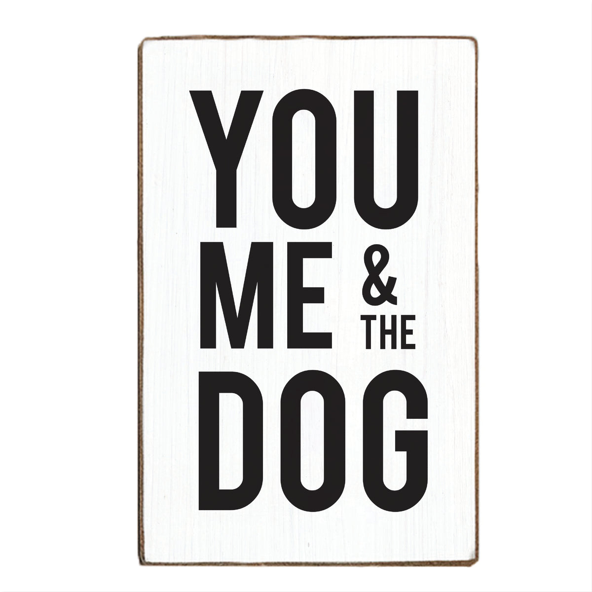 You Me And The Dog XL Block Sign