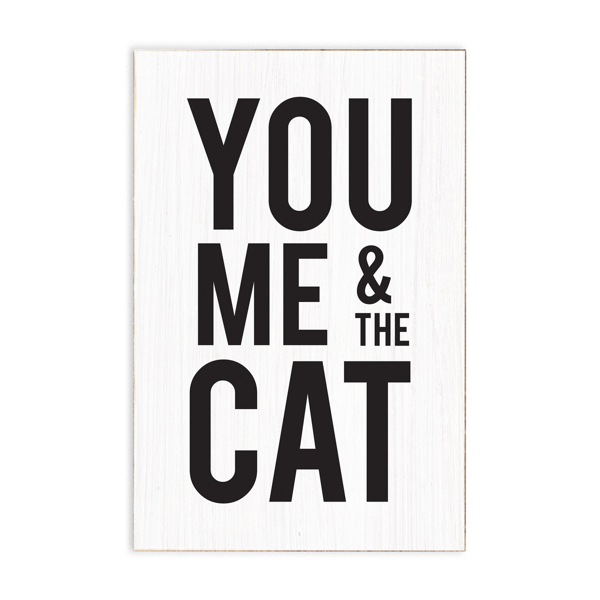 You Me And The Cat Block Sign