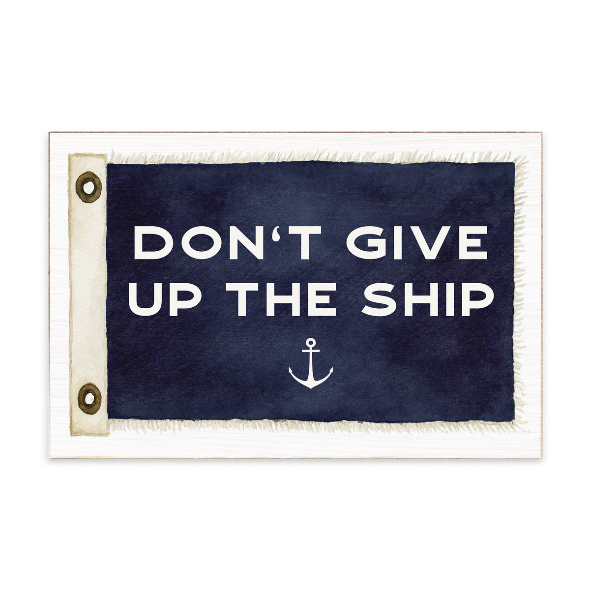 Don't Give Up The Ship Vintage Flag Block Sign