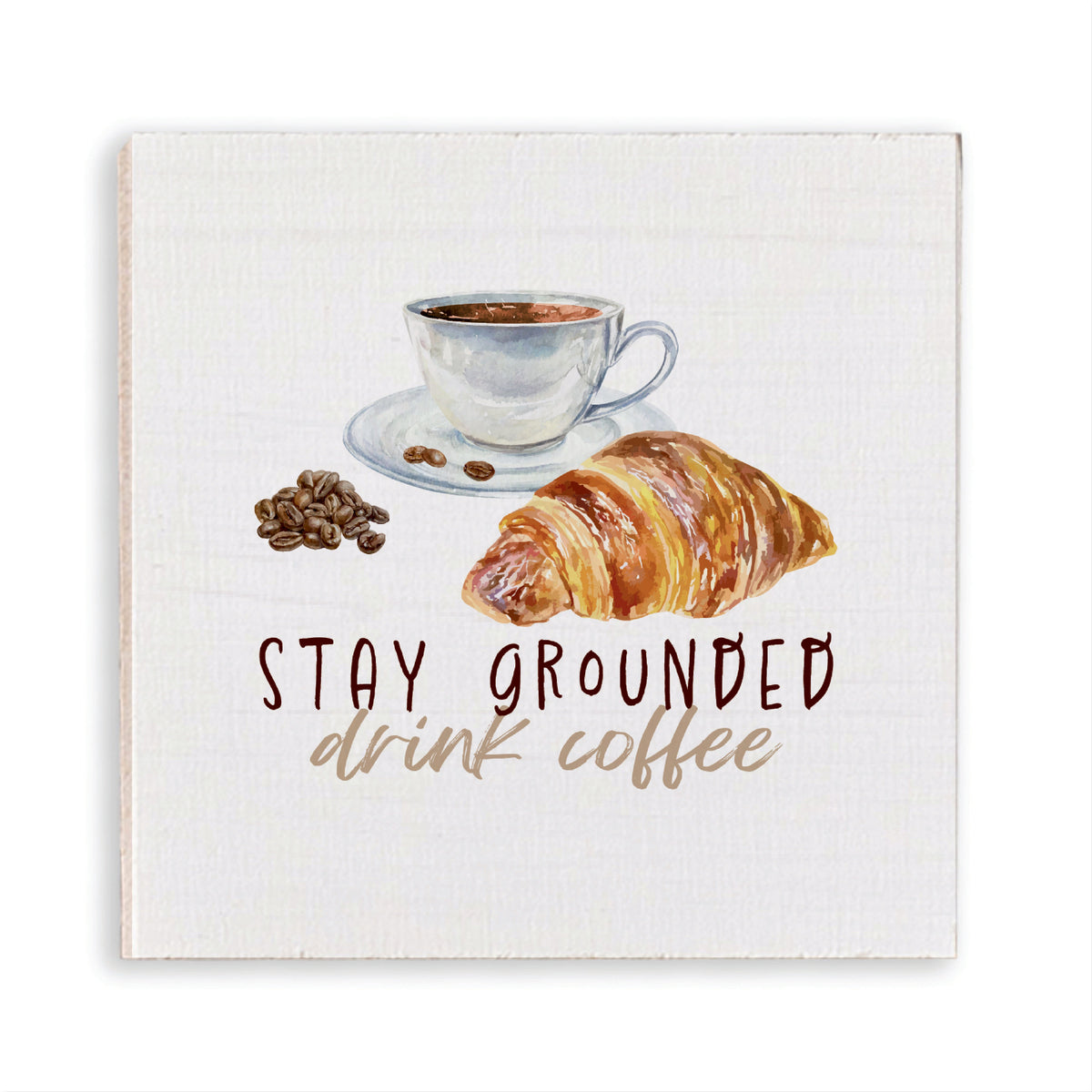 Stay Grounded Drink Coffee Magnet