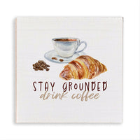 Stay Grounded Drink Coffee Magnet