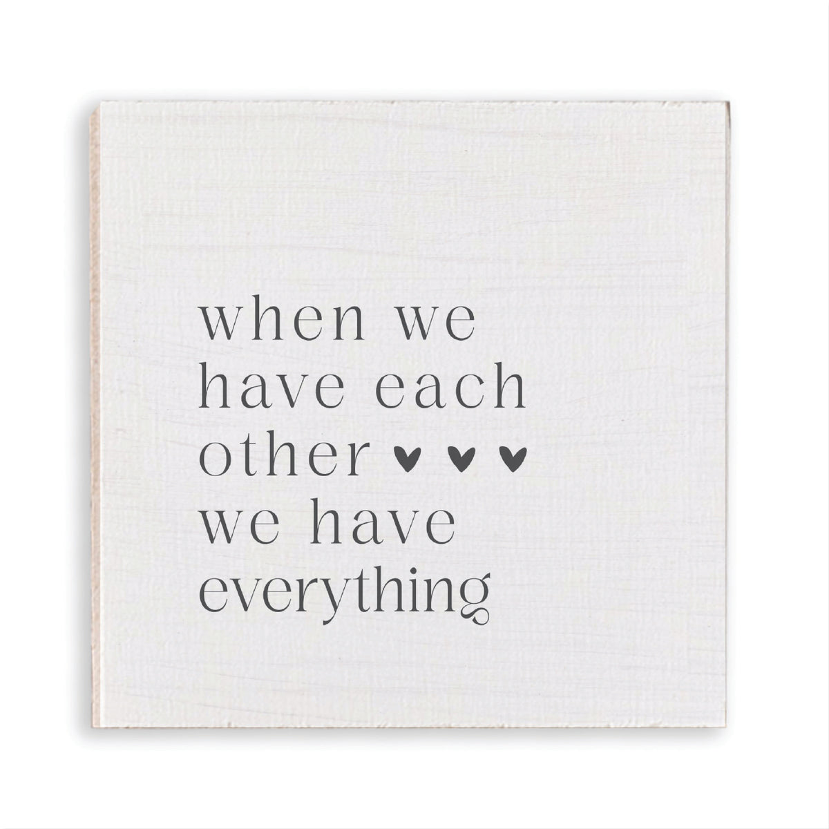 When We Have Each Other We Have Everything Magnet