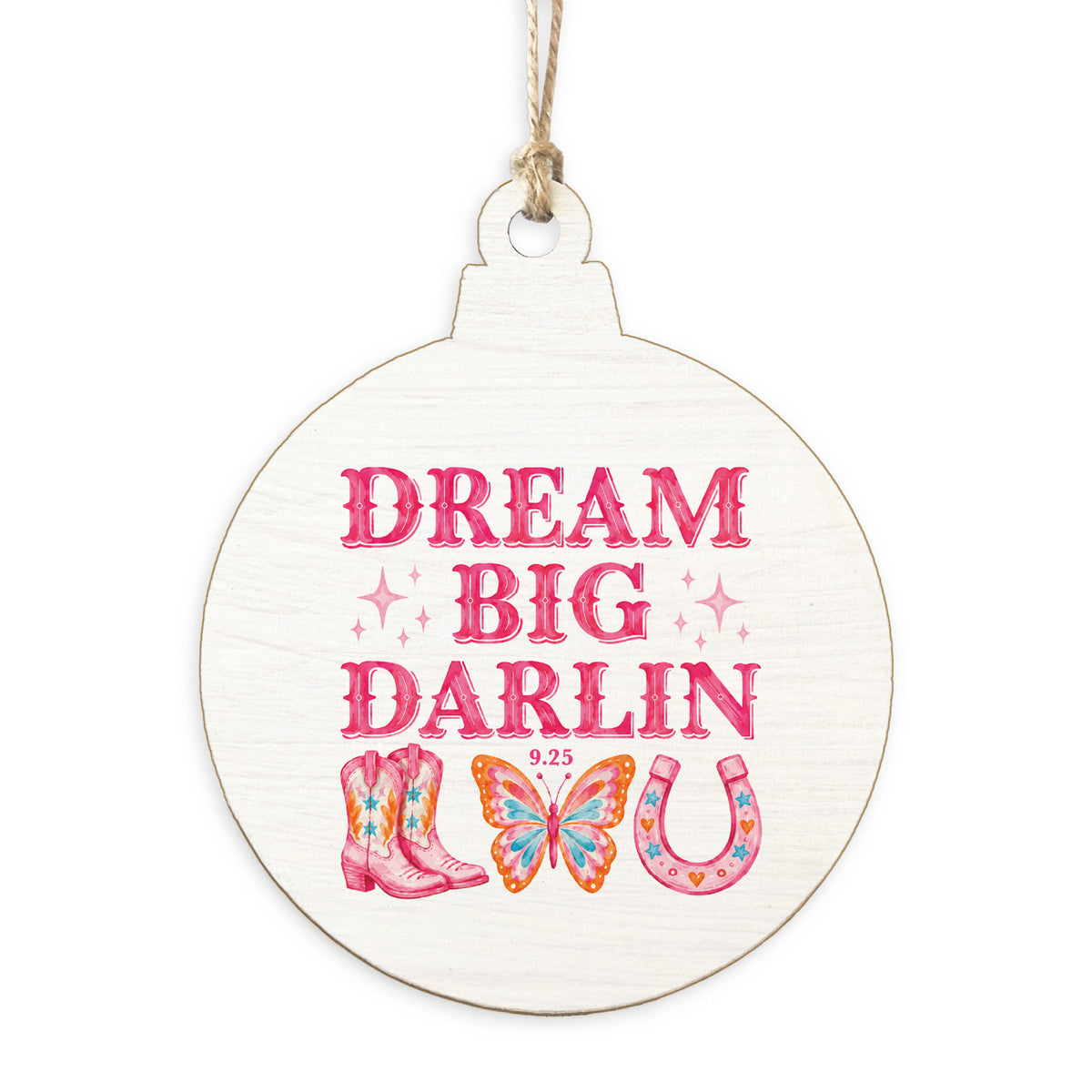 Dream Big Darlin Ornament