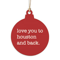 Love You To Houston Ornament