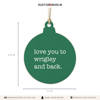 Love You To Wrigley Ornament