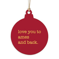 Love You To Ames Ornament