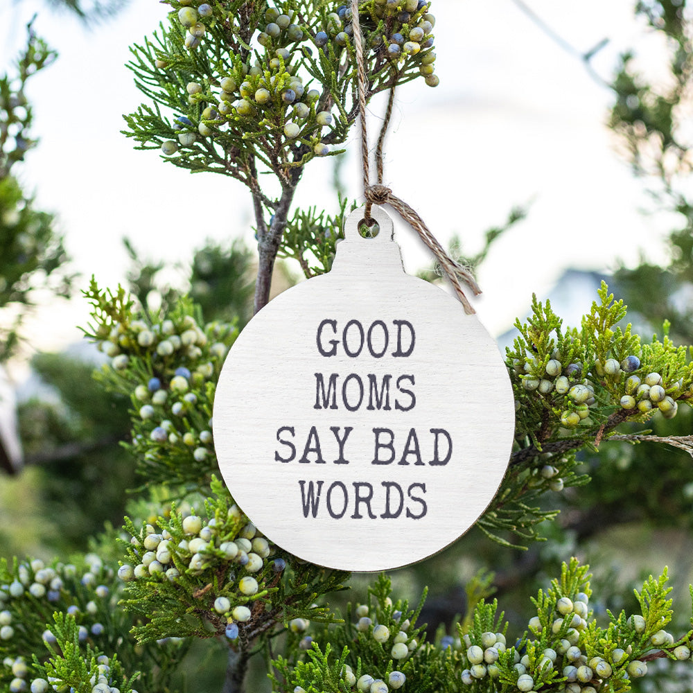 Good Moms Say Bad Words Ornament
