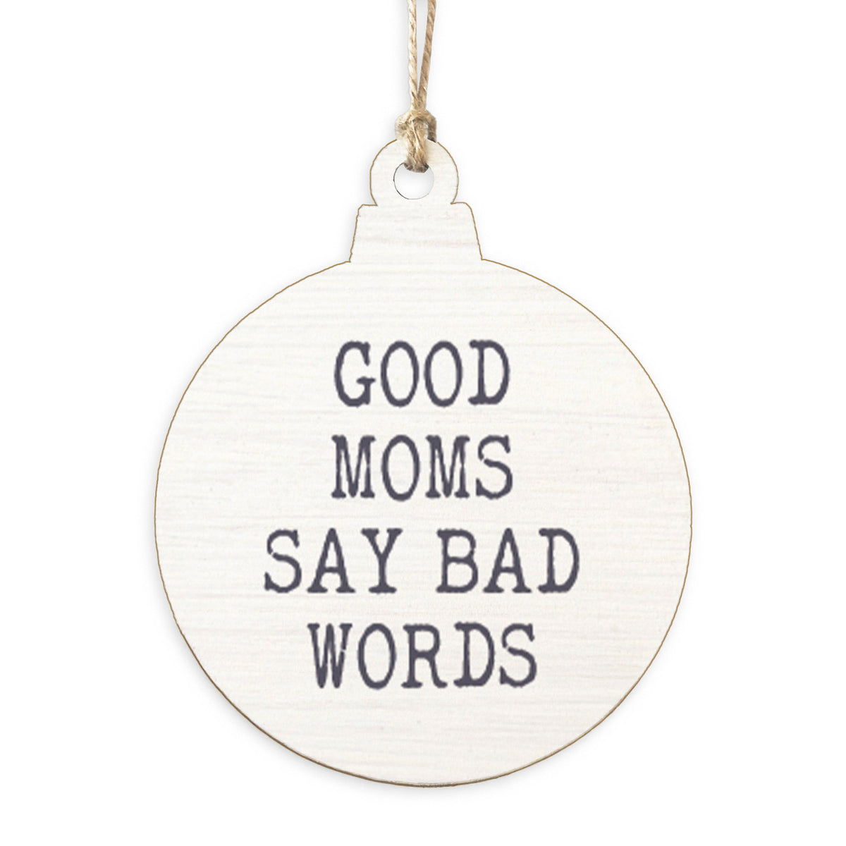 Good Moms Say Bad Words Ornament