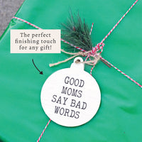 Good Moms Say Bad Words Ornament