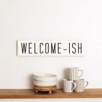 Welcome-Ish Barn Wood Sign