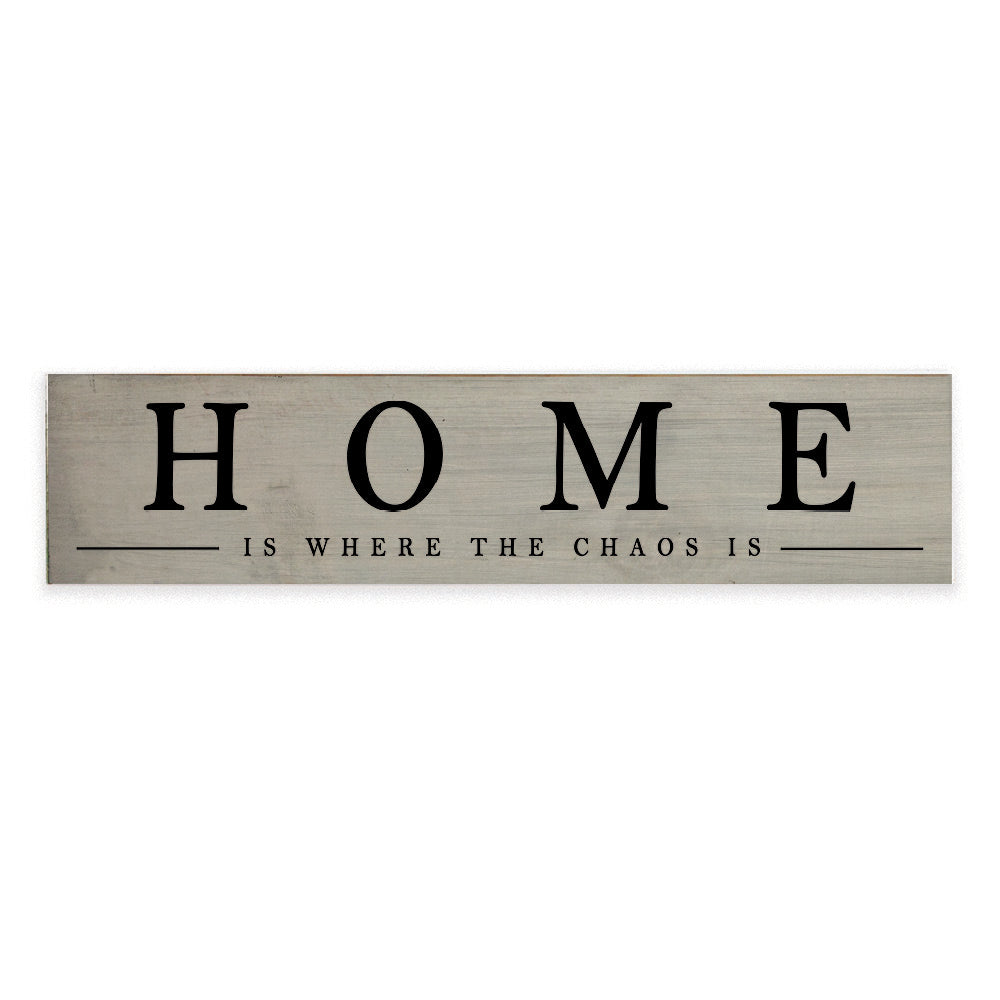 Home Is Where The Chaos Is Barn Wood Sign