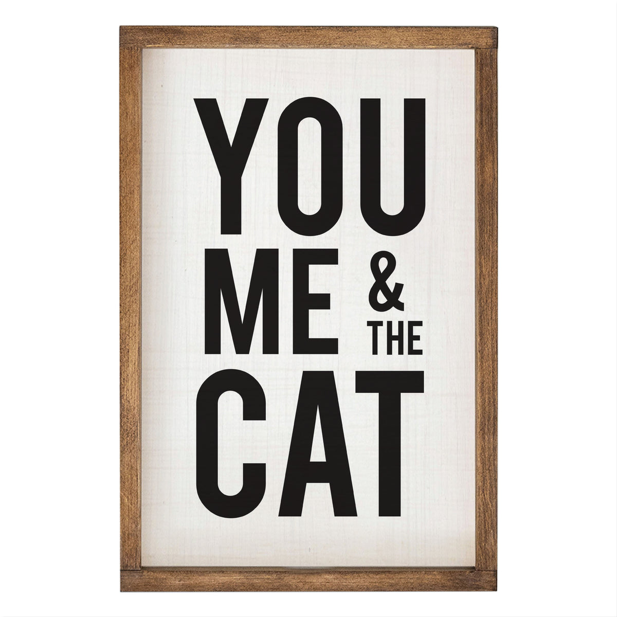 You Me And The Cat Wall Art 13" x 19"