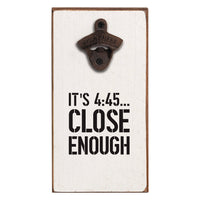 Close Enough Bottle Opener