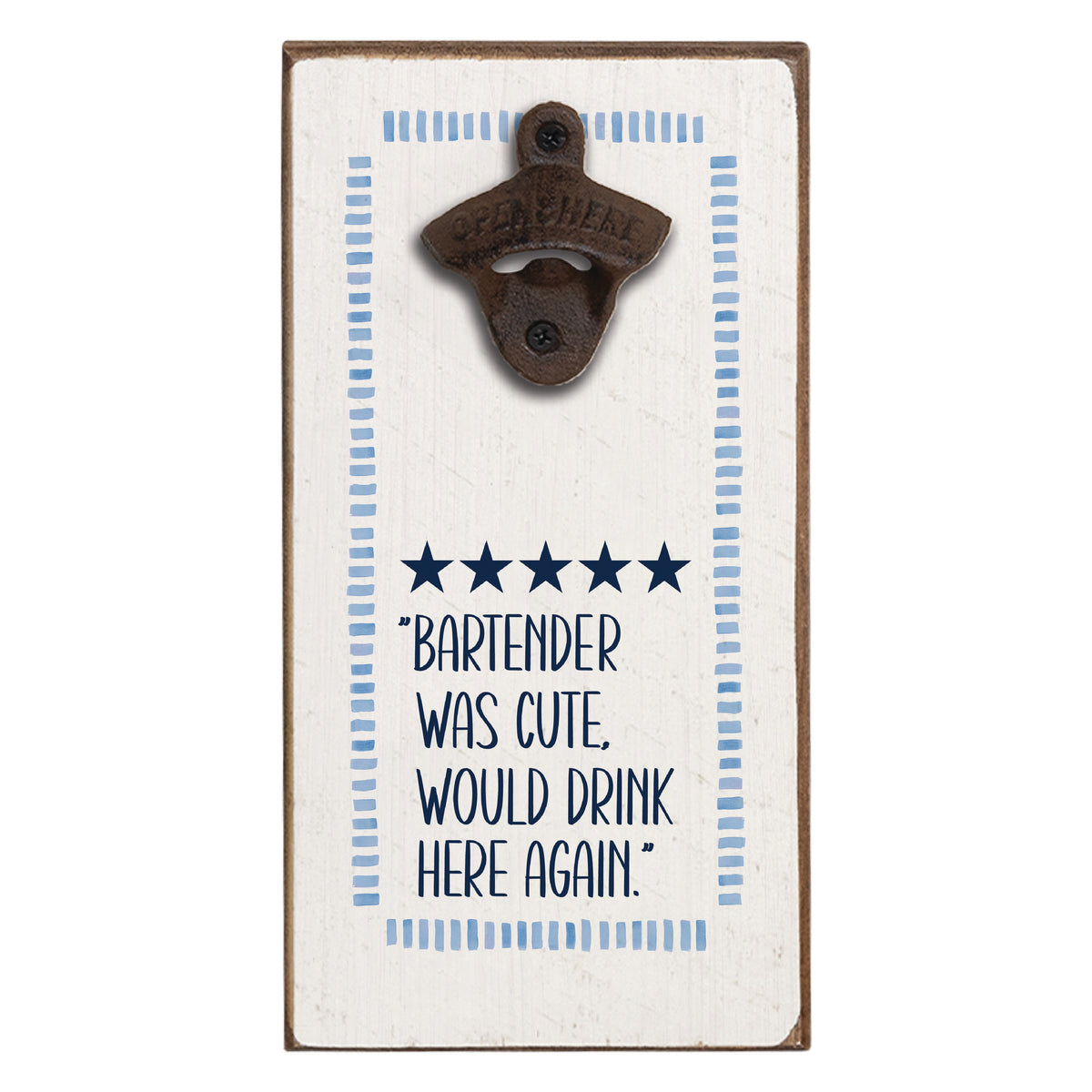 Bartender Was Cute Bottle Opener