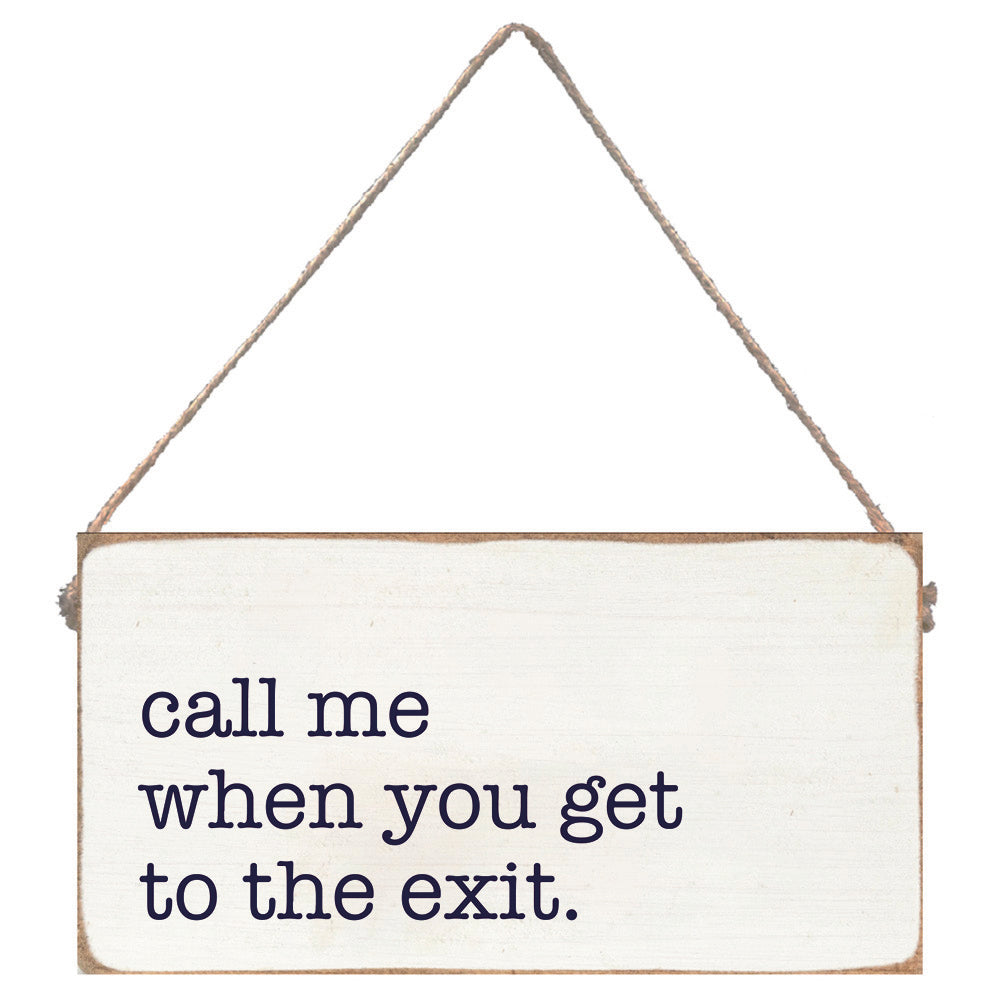 Call Me When You Get To The Exit Twine Sign