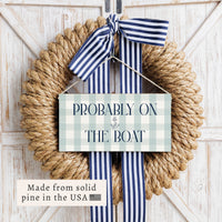 Probably On The Boat Twine Sign