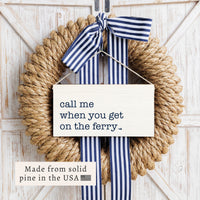 Call Me When You Get On The Ferry Twine Sign