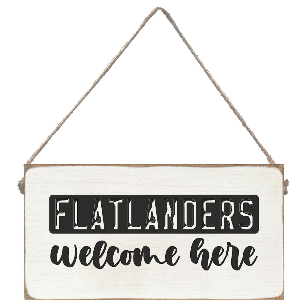 Flatlanders Welcome Here Twine Sign