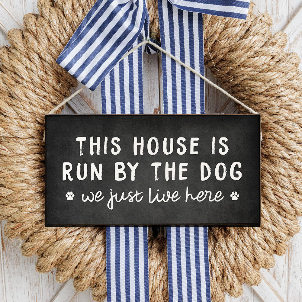 This House Is Run By The Dog Twine Sign