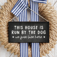 This House Is Run By The Dog Twine Sign