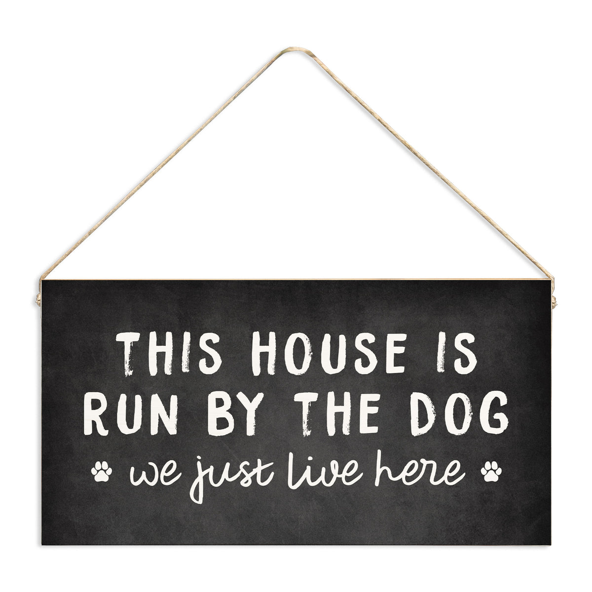 This House Is Run By The Dog Twine Sign