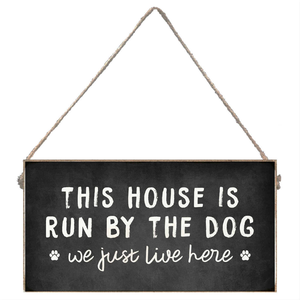 This House Is Run By The Dog Twine Sign