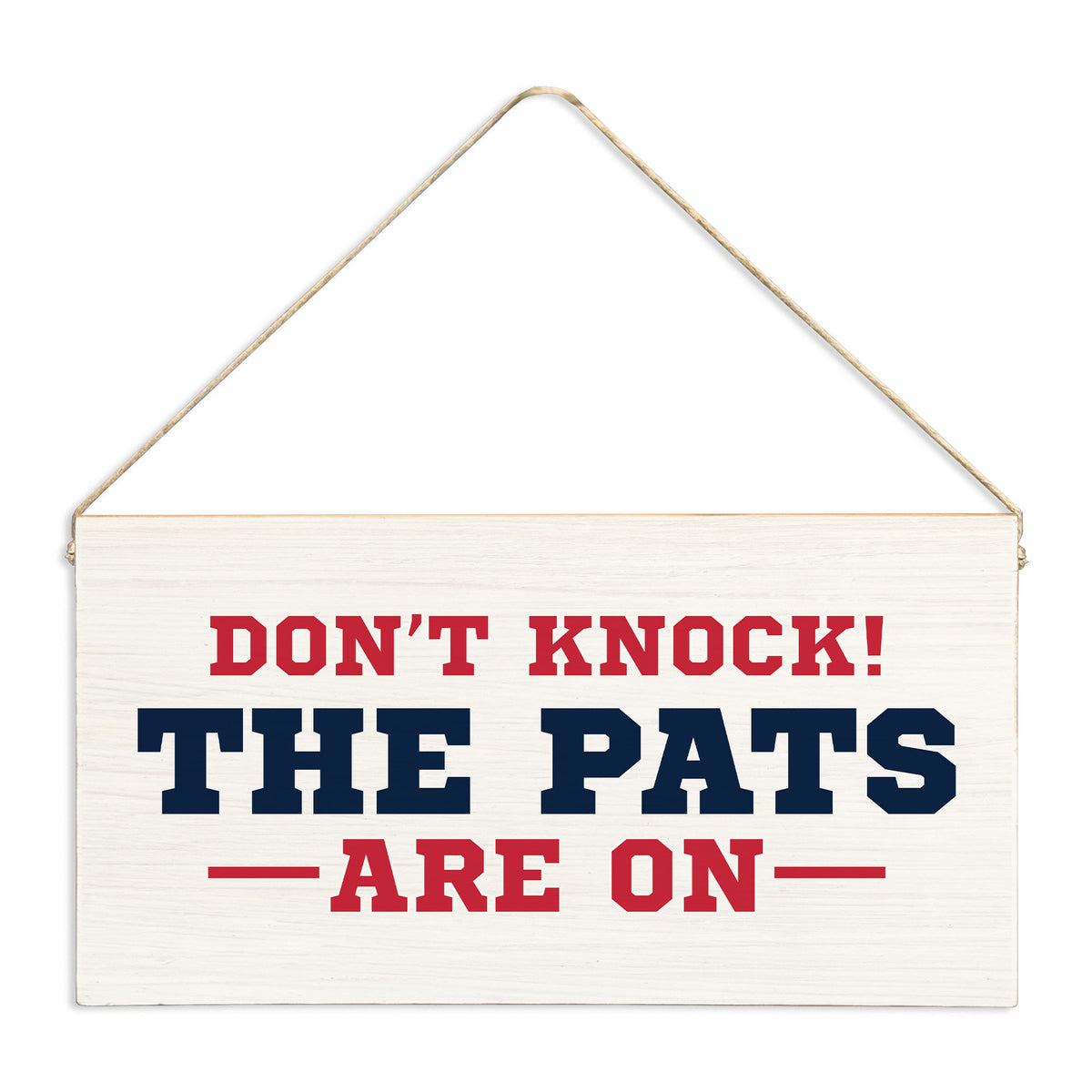 Don't Knock The Pats Are On Twine Sign