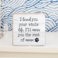 Loved You Pet Sympathy Block Sign