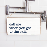 Call Me When You Get To The Exit Twine Sign
