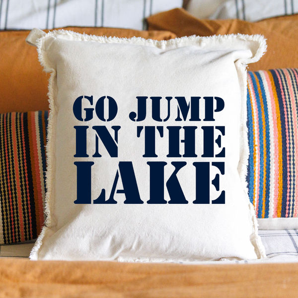 Go Jump In The Lake Square Pillow