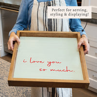 I Love You So Much Serving Tray