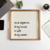 And Together They Built A Life They Loved Serving Tray